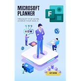 Microsoft Planner Essentials: Organize Your Work, Achieve Your Goals (Microsoft 365 Essentials: Tools for Productivity)
