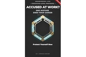 What to Do If You’re Accused at Work: Protect Your Job, Reputation, and Legal Position During HR Investigations, False Allega