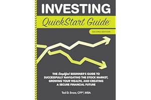 Investing QuickStart Guide: The Simplified Beginner's Guide to Successfully Navigating the Stock Market, Growing Your Wealth 