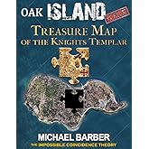 Oak Island Solved-Treasure Map of the Knights Templar: (The Impossible Coincidence Theory)