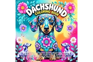 Dachshund Coloring Book - Dachshund Gifts for Women And Men: Perfect for Dogs Lovers Featuring Cute and Beautiful Dachshunds 