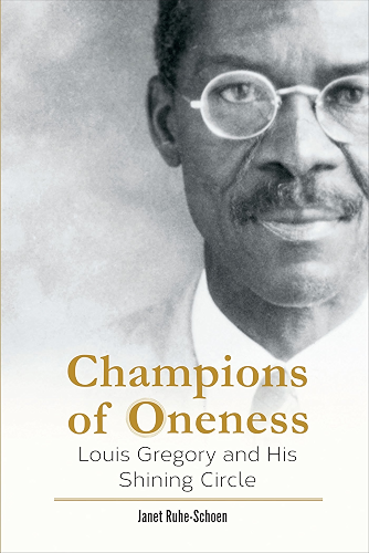 Download Champions of Oneness: Louis Gregory and his Shining Circle (English Edition) PDF