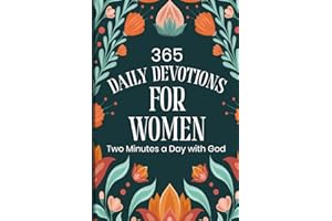 Daily Devotional for Women: 365 Days of Scripture, Reflection, and Prayer to Grow in Faith, Hope, and God’s Love (Devotionals for Both Men and Women)