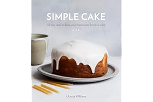 Simple Cake: All You Need to Keep Your Friends and Family in Cake [A Baking Book]