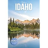 Idaho Travel Photobook: Iconic Landmarks and Hidden Gems From Mountains to Lakes