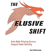 The Elusive Shift: How Role-Playing Games Forged Their Identity (Game Histories)