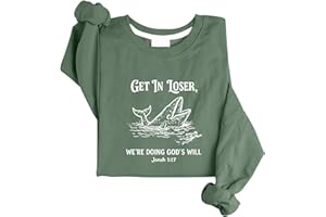 Get in Loser We're Doing God's Will Sweatshirt Christian Faiths Sweatshirt & Hoodie