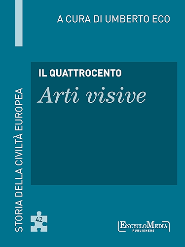 Download Il Quattrocento - Arti visive: Storia della Civiltà Europea a cura di Umberto Eco - 42 (Italian Edition) PDF