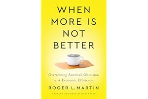 When More Is Not Better: Overcoming America's Obsession with Economic Efficiency