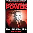 Blood, Money, & Power: How LBJ Killed JFK