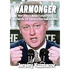 Warmonger: How Clinton’s Malign Foreign Policy Launched the US Trajectory from Bush II to Biden