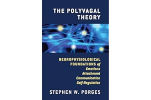 The Polyvagal Theory: Neurophysiological Foundations of Emotions, Attachment, Communication, and Self-regulation (Norton Seri