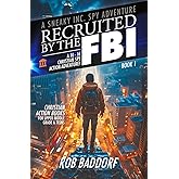 Recruited by the FBI: A 10 - 16 Christian Spy Action-Adventure!: Christian Action Books for Upper Middle Grade & Teens (A Sneaky Inc. Spy Adventure)