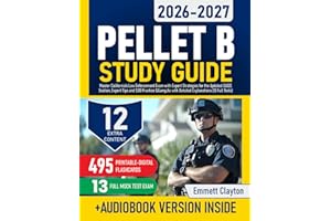 PELLET B Study Guide: Master California’s Law Enforcement Exam with Expert Strategies for the Updated CLOZE Section, Expert Tips and 520 Practice Q&As with Detailed Explanations (13 Full Tests)