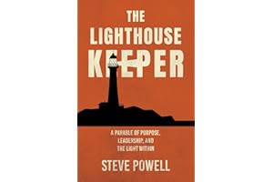 The Lighthouse Keeper: A Parable of Purpose, Leadership, and the Light Within