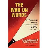 War On Words: 10 Arguments Against Free Speech—And Why They Fail