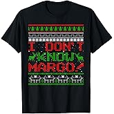 I Don't Know Margo Funny Christmas Ugly Sweater Gifts T-Shirt
