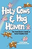 Holy Cows and Hog Heaven: The Food Buyer's Guide to