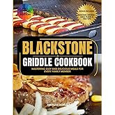 Blackstone Griddle Cookbook: Mastering Easy and Delicious Meals for Every Family Member