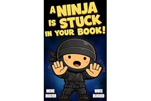A Ninja is Stuck in Your Book: (An Illustrated Adventure)