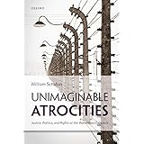 Unimaginable Atrocities: Justice, Politics, and Rights at the War Crimes Tribunals