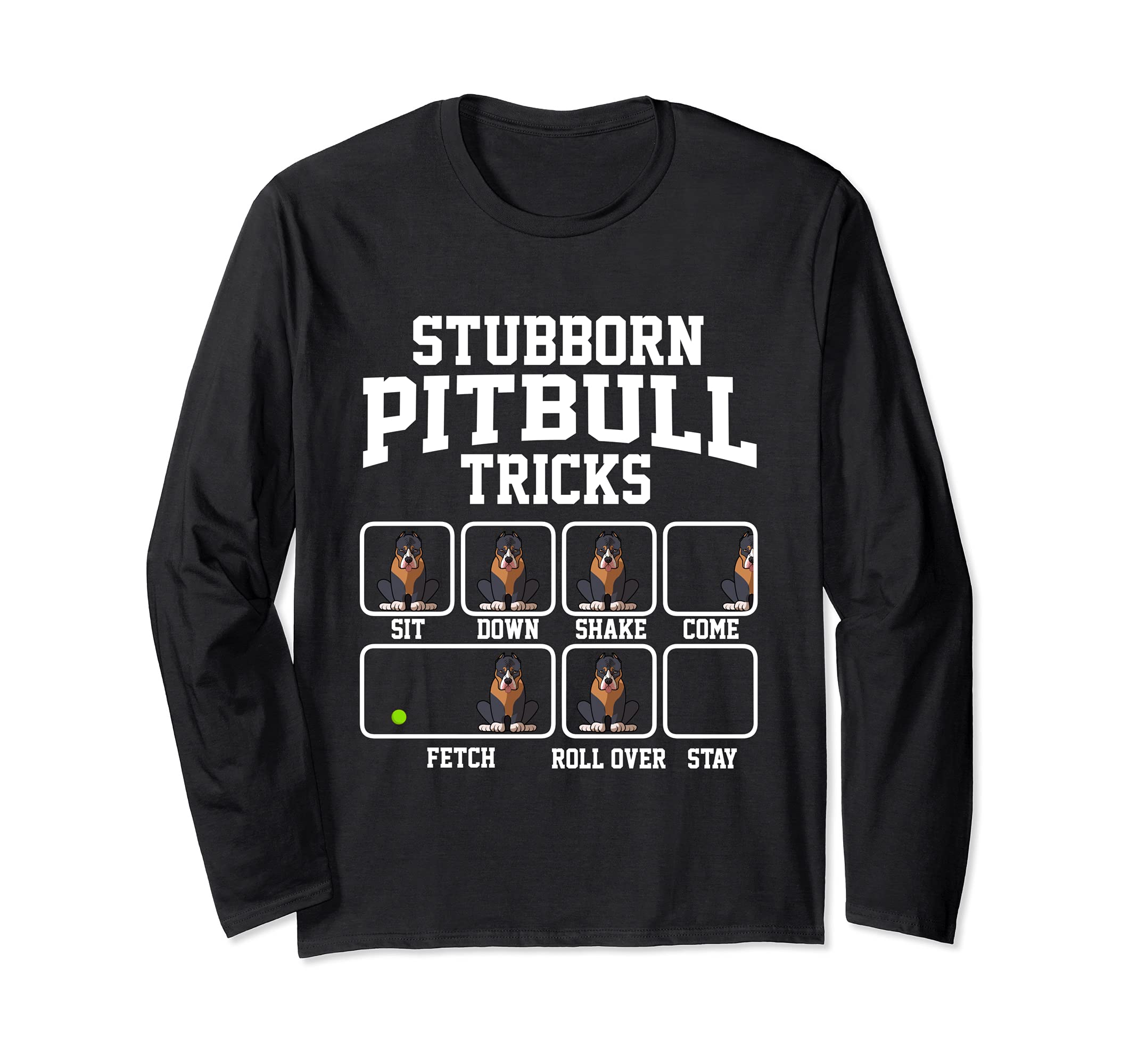Stubborn Pitbull Tricks Funny Dog Dad Long Sleeve T-Shirt
