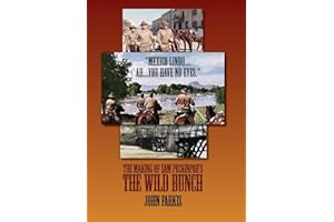 "Mexico Lindo...Ah...You Have No Eyes." - The Making of Sam Peckinpah's The Wild Bunch