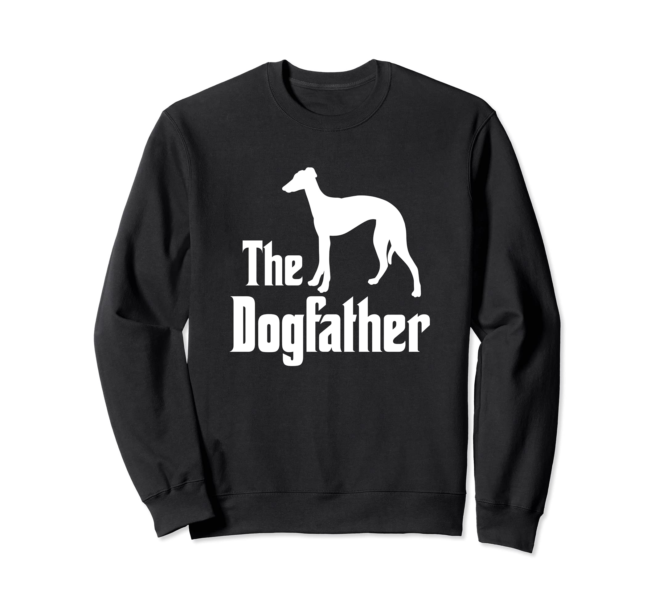 The Dogfather - funny dog gift, funny Greyhound Sweatshirt