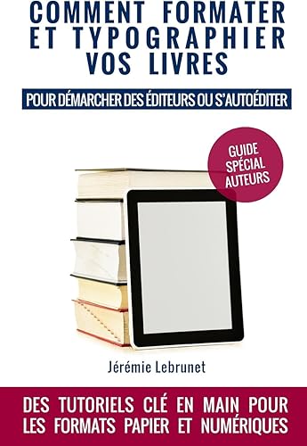 Download Comment formater et typographier vos livres: pour démarcher des éditeurs ou s'autoéditer PDF