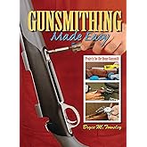 Gunsmithing Made Easy: Projects for the Home Gunsmith