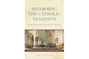 Reforming the Catholic Tradition: The Whole Word for the Whole Church