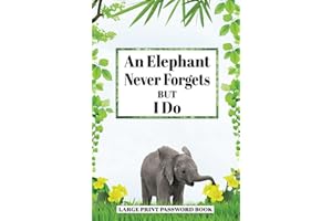 "An Elephant Never Forgets but I Do" Large Print Password Book: Large Print Password Book with Alphabetical Tabs for Seniors. Large Print Internet ... Seniors. Internet Address Book. Birthday & A
