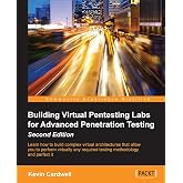 Building Virtual Pentesting Labs for Advanced Penetration Testing - Second Edition