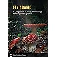 Fly Agaric: A Compendium of History, Pharmacology, Mythology, & Exploration