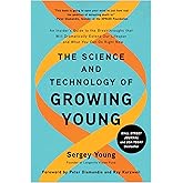 The Science and Technology of Growing Young: An Insider's Guide to the Breakthroughs that Will Dramatically Extend Our Lifesp