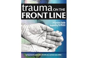 Trauma on the Front Line: A Practical Guide for Caregivers Supporting Survivors