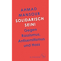 Solidarisch sein!: Gegen Rassismus, Antisemitismus und Hass (German Edition) book cover Solidarisch sein!: Gegen Rassismus, Antisemitismus und Hass (German Edition) book cover