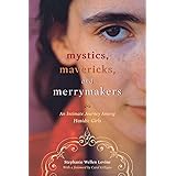Mystics, Mavericks, and Merrymakers: An Intimate Journey among Hasidic Girls
