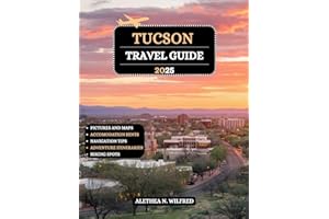 Tucson Travel Guide 2025: Explore Historic Landmarks, Mountain Hikes, Culinary Delights, Local Arts, Shopping Experiences, Night Sky Wonders, Detailed Itineraries, and Practical Tips