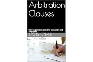 Arbitration Clauses: How Corporations Stick it To Consumers and Employees
