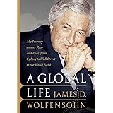 A Global Life: My Journey Among Rich and Poor, from Sydney to Wall Street to the World Bank