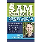 The 5 A.M. Miracle: Dominate Your Day Before Breakfast