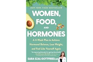 Women, Food, And Hormones: A 4-Week Plan to Achieve Hormonal Balance, Lose Weight, and Feel Like Yourself Again
