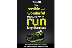 The Terrible and Wonderful Reasons Why I Run Long Distances (The Oatmeal Book 5)
