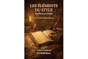 LES ÉLÉMENTS DU STYLE (French Edition)