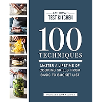 100 Techniques: Master a Lifetime of Cooking Skills, from Basic to Bucket List (ATK 100 Series) book cover 100 Techniques: Master a Lifetime of Cooking Skills, from Basic to Bucket List (ATK 100 Series) book cover