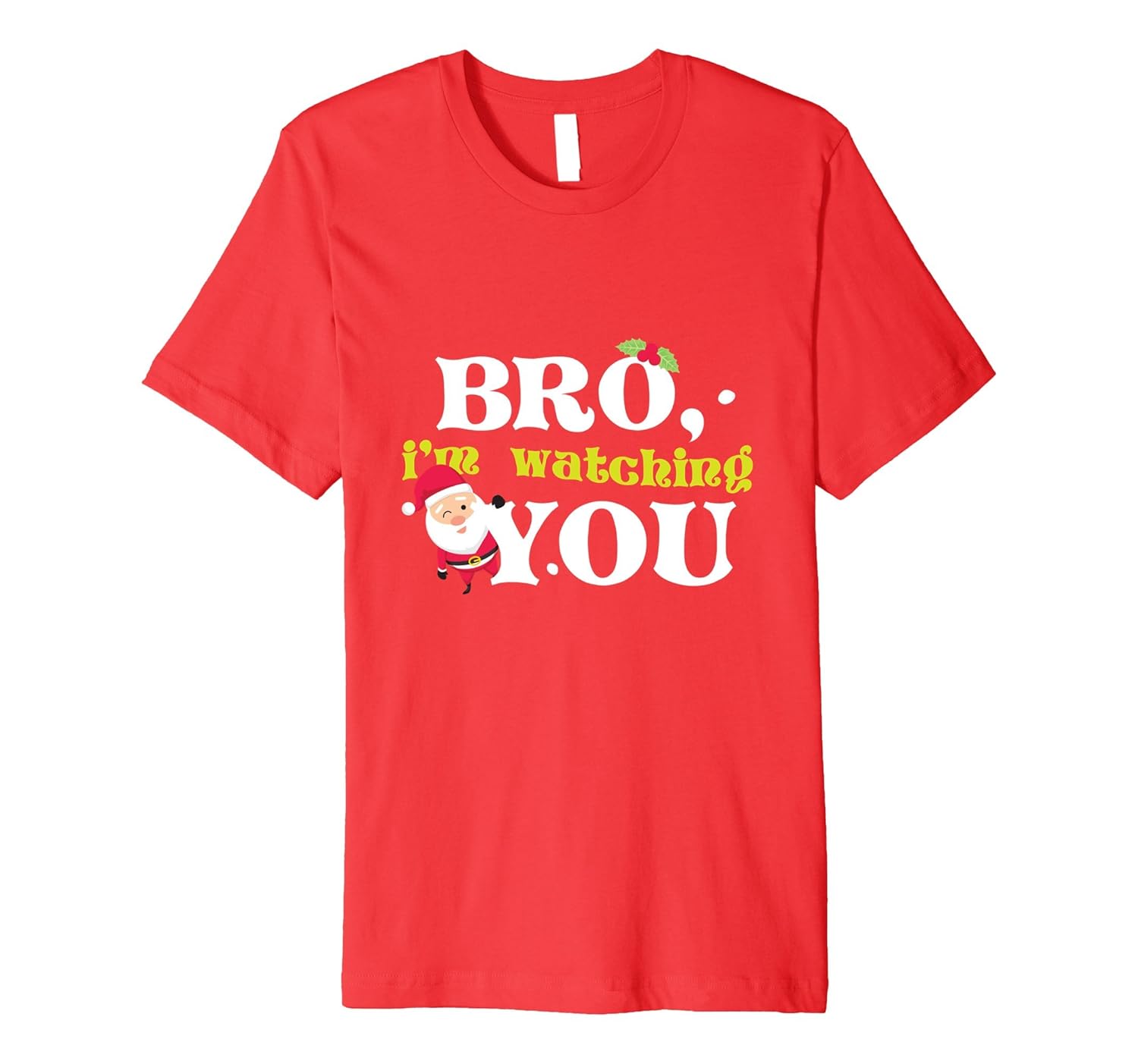 Bro I'm Watching You Funny Santa Claus T-Shirt Christmas Tee-ANZ