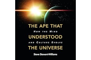 The Ape That Understood the Universe: How the Mind and Culture Evolve