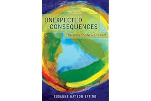 Unexpected Consequences: The Diaconate Renewed