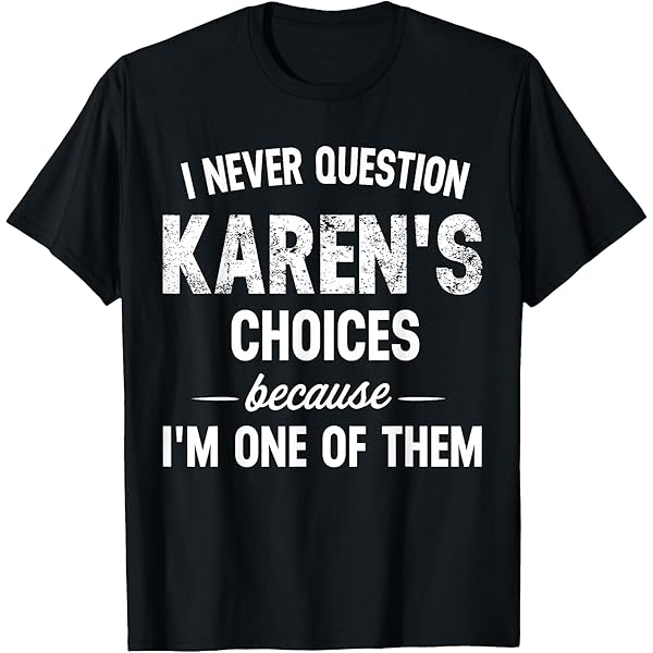 Amazon.com: Legendary Karen First Name Funny Quote for Karen T